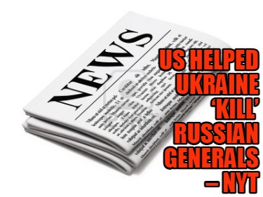 us-helped-ukraine-kill-russian-generals-nyt