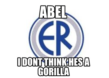 abel-i-dont-think-hes-a-gorilla