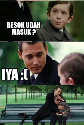 Meme Creator - Funny Besok udah masuk ? Iya :( Meme Generator at ...