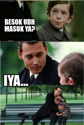 Meme Creator - Funny Besok udh masuk ya? Iya... Meme Generator at ...