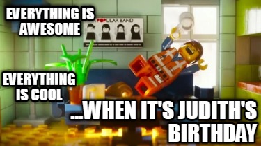 everything-is-awesome-...when-its-judiths-birthday-everything-is-cool