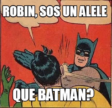 Meme Creator Funny Robin Sos Un Alele Que Batman Meme Generator At