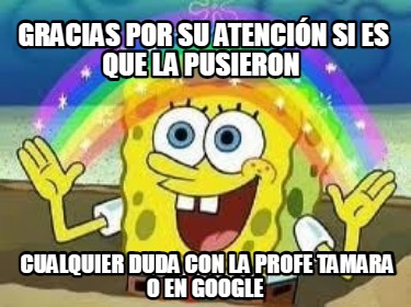 Meme Creator Funny gracias por su atención si es que la pusieron cualquier duda con la profe