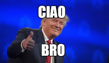 Meme Creator Funny Ciao Bro Meme Generator At Memecreator Org