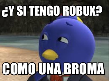 y-si-tengo-robux-como-una-broma