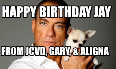 happy-birthday-jay-from-jcvd-gary-aligna