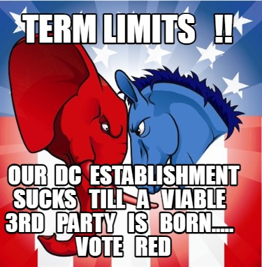 term-limits-our-dc-establishment-sucks-till-a-viable-3rd-party-is-born.....-vote