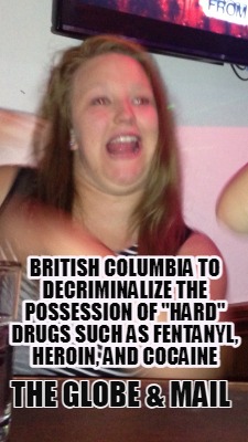 british-columbia-to-decriminalize-the-possession-of-hard-drugs-such-as-fentanyl-