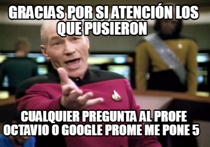 Meme Creator Funny Gracias Por Si Atenci N Los Que Pusieron Cualquier Pregunta Al Profe