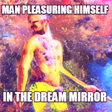 man-pleasuring-himself-in-the-dream-mirror
