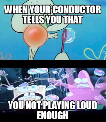 when-your-conductor-tells-you-that-you-not-playing-loud-enough