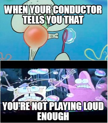 when-your-conductor-tells-you-that-youre-not-playing-loud-enough