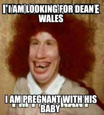 i-am-looking-for-dean-wales-i-am-pregnant-with-his-baby7