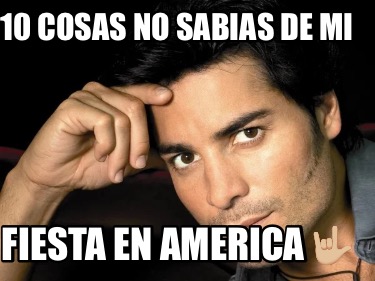 10-cosas-no-sabias-de-mi-fiesta-en-america-