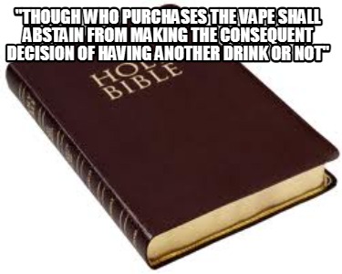 though-who-purchases-the-vape-shall-abstain-from-making-the-consequent-decision-