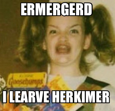 Meme Creator - Funny Ermergerd I Learve Herkimer Meme Generator at ...