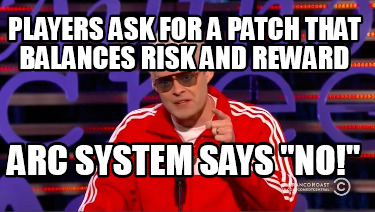 players-ask-for-a-patch-that-balances-risk-and-reward-arc-system-says-no