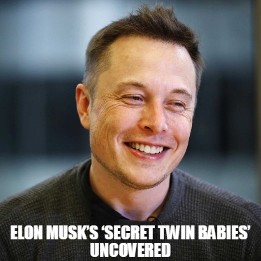 elon-musks-secret-twin-babies-uncovered