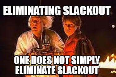 eliminating-slackout-one-does-not-simply-eliminate-slackout