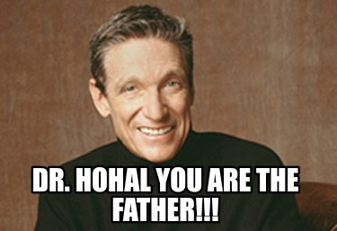 maury meme you are the father