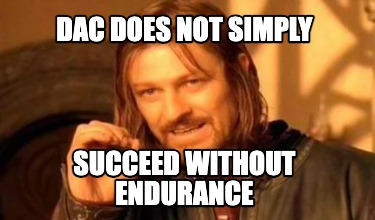 Meme Creator - Funny DAC does not simply Succeed without endurance Meme ...