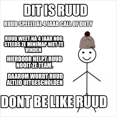 Meme Creator - Funny Dit is Ruud Ruud speelt al 4 jaar call of duty ...