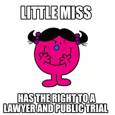 Meme Creator - Funny Little miss has the right to a lawyer and public ...