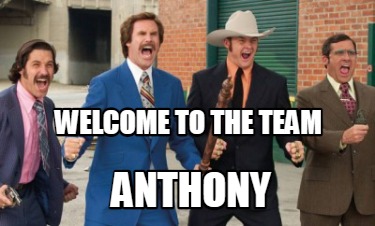 Meme Creator Funny Welcome To The Team Anthony Meme Generator At