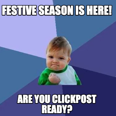 Meme Creator - Funny Festive season is here! Are you clickpost ready ...