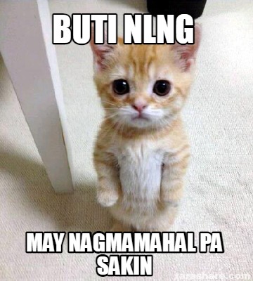 Meme Creator - Funny Buti Nlng may nagmamahal pa sakin Meme Generator ...