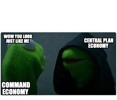 Meme Creator - Funny Central plan economy command economy wow you look ...