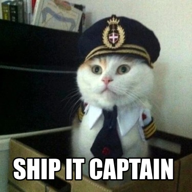 Meme Creator - Funny Ship it captain Meme Generator at MemeCreator.org!