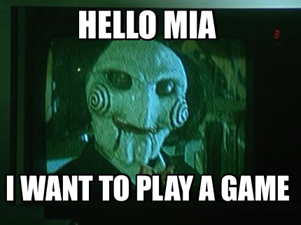 Meme Creator - Funny Hello Mia I want to play a game Meme Generator at ...