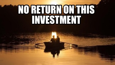 no-return-on-this-investment