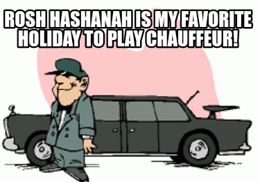 rosh-hashanah-is-my-favorite-holiday-to-play-chauffeur