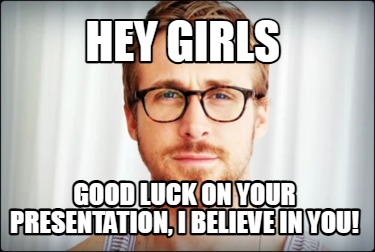 good luck on your presentation meme