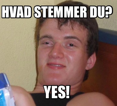 Meme Creator Funny Hvad Stemmer Du Yes Meme Generator At Memecreator Org