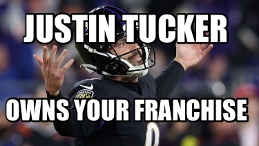 justin-tucker-owns-your-franchise