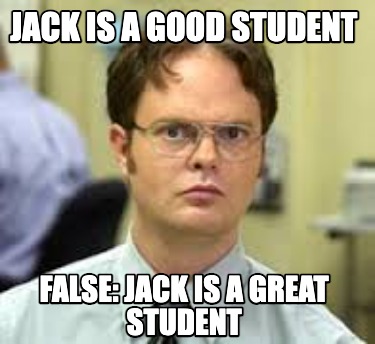 jack-is-a-good-student-false-jack-is-a-great-student