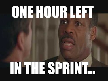 one-hour-left-in-the-sprint