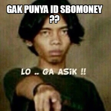 gak-punya-id-sbomoney-