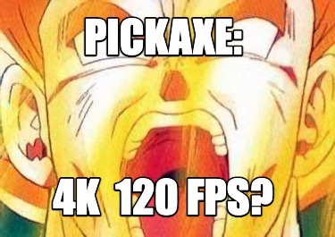 pickaxe-4k-120-fps