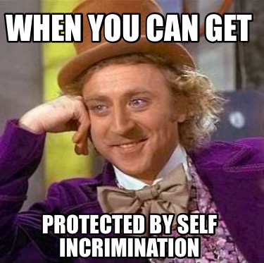 Meme Creator - Funny When You Can Get protected by self incrimination ...