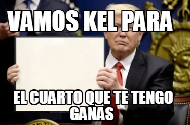 Meme Creator Funny Vamos Kel Para El Cuarto Que Te Tengo Ganas Meme Generator At MemeCreator Org