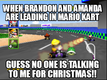 when-brandon-and-amanda-are-leading-in-mario-kart-guess-no-one-is-talking-to-me-