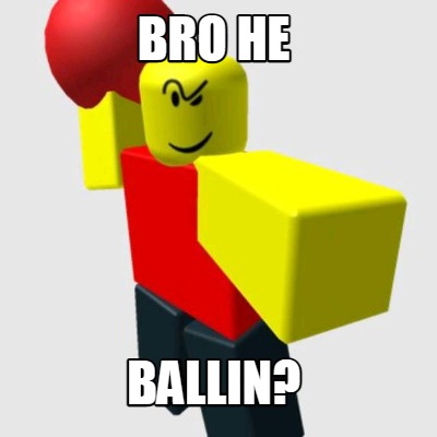 Meme Creator - Funny bro he ballin? Meme Generator at MemeCreator.org!