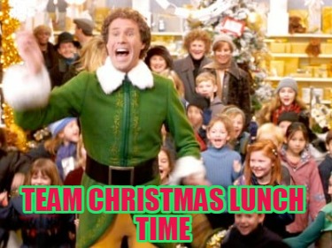 Meme Creator - Funny team christmas lunch time Meme Generator at ...