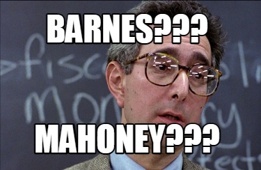 Meme Creator - Funny BARNES??? MAHONEY??? Meme Generator at MemeCreator ...