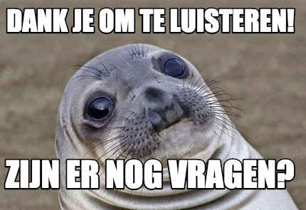 Meme Creator Funny Dank Je Om Te Luisteren Zijn Er Nog Vragen Meme Generator At Memecreator Org