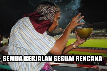 Meme Creator - Funny Semua berjalan sesuai rencana Meme Generator at ...